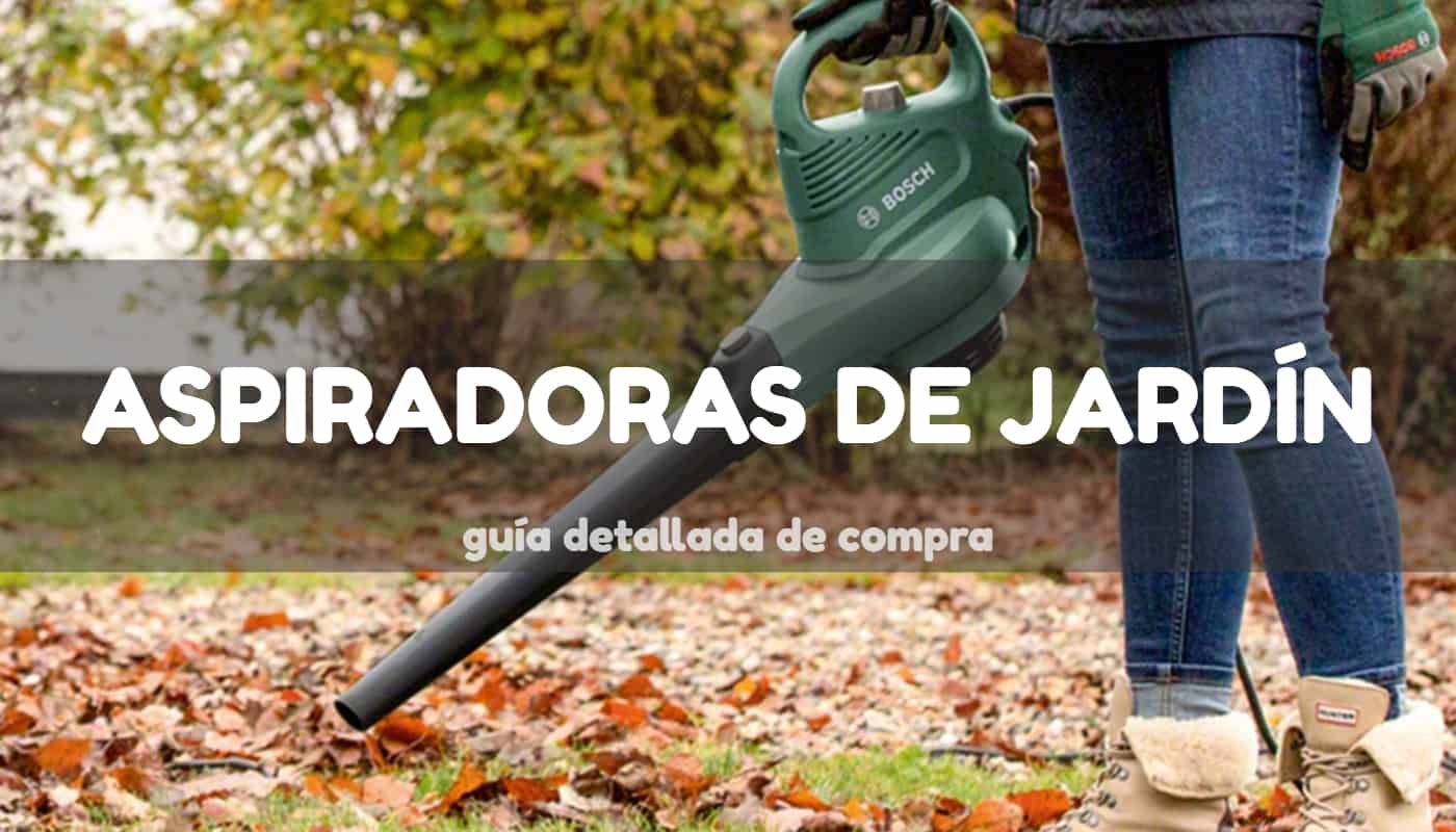 Las mejores aspiradoras para jardín [GUÍA ]